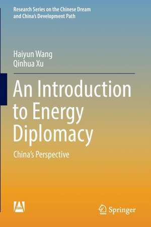 An Introduction to Energy Diplomacy: China’s Perspective de Haiyun Wang