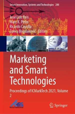 Marketing and Smart Technologies: Proceedings of ICMarkTech 2021, Volume 2 de José Luís Reis