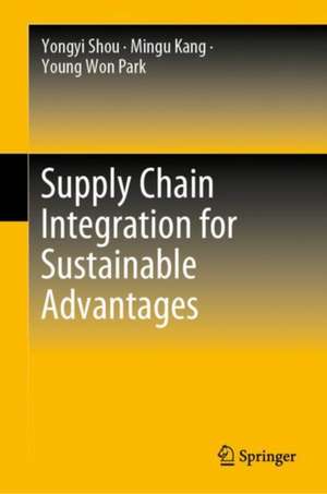 Supply Chain Integration for Sustainable Advantages de Yongyi Shou