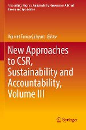 New Approaches to CSR, Sustainability and Accountability, Volume III de Kıymet Tunca Çalıyurt