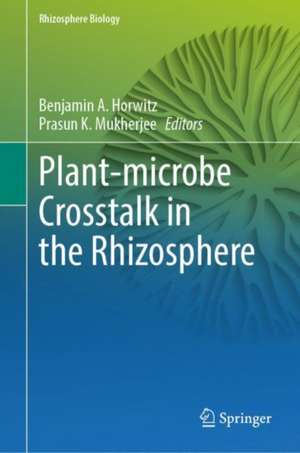 Microbial Cross-talk in the Rhizosphere de Benjamin A. Horwitz