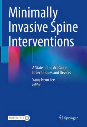 Minimally Invasive Spine Interventions: A State of the Art Guide to Techniques and Devices de Sang-Heon Lee