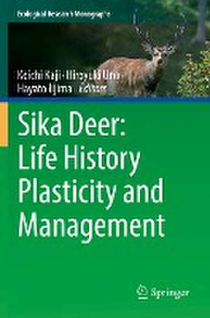 Sika Deer: Life History Plasticity and Management de Koichi Kaji