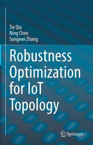 Robustness Optimization for IoT Topology de Tie Qiu