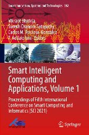 Smart Intelligent Computing and Applications, Volume 1: Proceedings of Fifth International Conference on Smart Computing and Informatics (SCI 2021) de Vikrant Bhateja