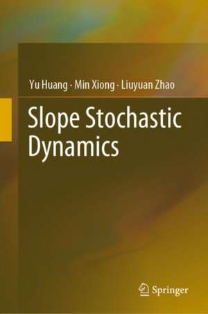 Slope Stochastic Dynamics de Yu Huang