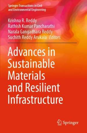 Advances in Sustainable Materials and Resilient Infrastructure de Krishna R. Reddy