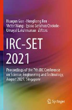 IRC-SET 2021: Proceedings of the 7th IRC Conference on Science, Engineering and Technology, August 2021, Singapore de Huaqun Guo