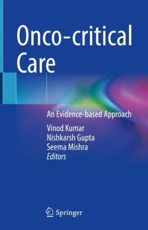 Onco-critical Care: An Evidence-based Approach de Vinod Kumar