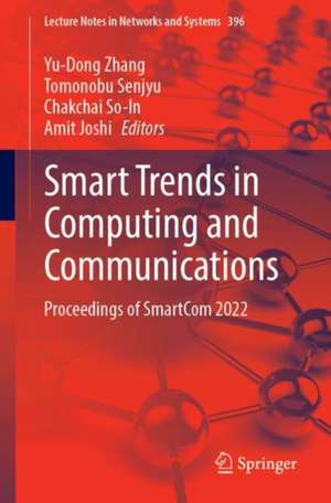 Smart Trends in Computing and Communications: Proceedings of SmartCom 2022 de Yu-Dong Zhang