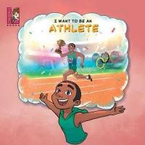 I Want To Be An Athlete: Modern Careers For Kids de Team Unibino