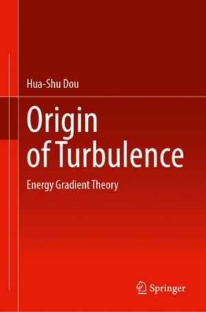 Origin of Turbulence: Energy Gradient Theory de Hua-Shu Dou