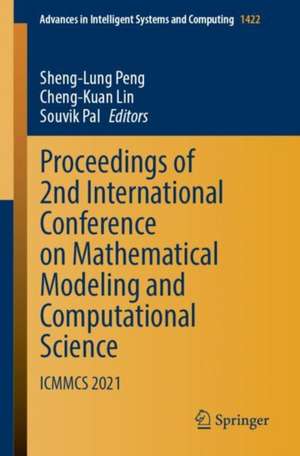 Proceedings of 2nd International Conference on Mathematical Modeling and Computational Science: ICMMCS 2021 de Sheng-Lung Peng