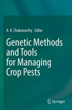 Genetic Methods and Tools for Managing Crop Pests de A. K. Chakravarthy