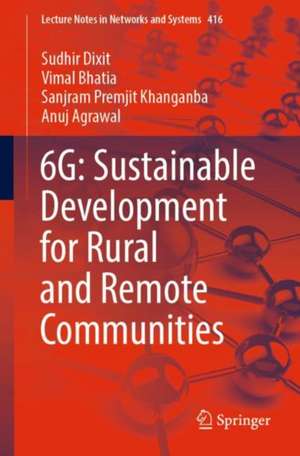 6G: Sustainable Development for Rural and Remote Communities de Sudhir Dixit