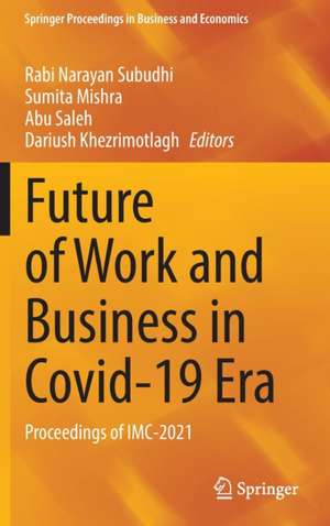 Future of Work and Business in Covid-19 Era: Proceedings of IMC-2021 de Rabi Narayan Subudhi