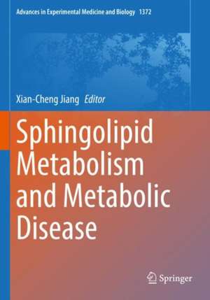 Sphingolipid Metabolism and Metabolic Disease de Xian-Cheng Jiang