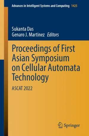 Proceedings of First Asian Symposium on Cellular Automata Technology: ASCAT 2022 de Sukanta Das