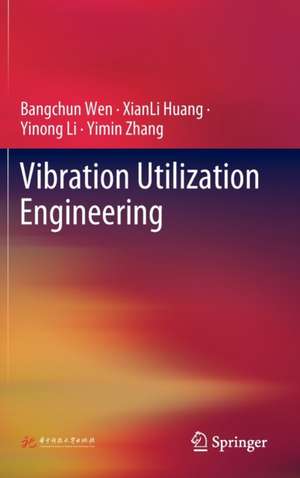 Vibration Utilization Engineering de Bangchun Wen