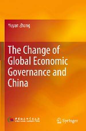 The Change of Global Economic Governance and China de Yuyan Zhang