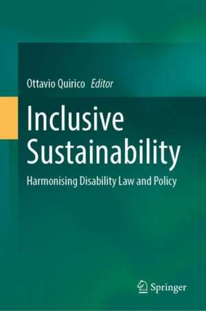 Inclusive Sustainability: Harmonising Disability Law and Policy de Ottavio Quirico