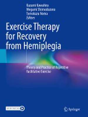 Exercise Therapy for Recovery from Hemiplegia: Theory and Practice of Repetitive Facilitative Exercise de Kazumi Kawahira