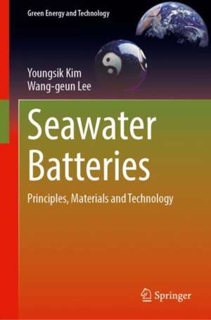 Seawater Batteries: Principles, Materials and Technology de Youngsik Kim