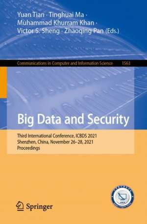 Big Data and Security: Third International Conference, ICBDS 2021, Shenzhen, China, November 26–28, 2021, Proceedings de Yuan Tian