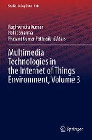 Multimedia Technologies in the Internet of Things Environment, Volume 3 de Raghvendra Kumar