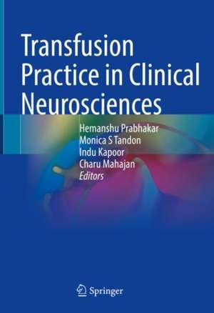 Transfusion Practice in Clinical Neurosciences de Hemanshu Prabhakar