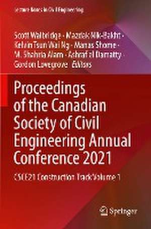 Proceedings of the Canadian Society of Civil Engineering Annual Conference 2021: CSCE21 Construction Track Volume 1 de Scott Walbridge