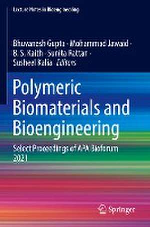 Polymeric Biomaterials and Bioengineering: Select Proceedings of APA Bioforum 2021 de Bhuvanesh Gupta