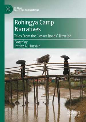 Rohingya Camp Narratives: Tales From the ‘Lesser Roads’ Traveled de Imtiaz A. Hussain