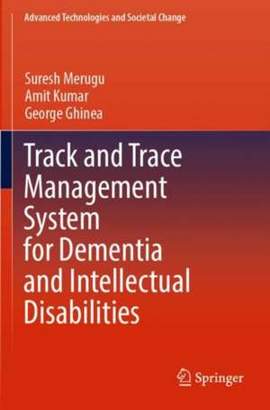 Track and Trace Management System for Dementia and Intellectual Disabilities de Suresh Merugu