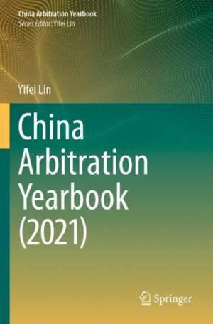 China Arbitration Yearbook (2021) de Yifei Lin