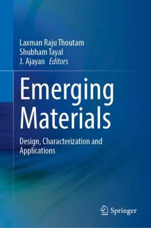 Emerging Materials: Design, Characterization and Applications de Laxman Raju Thoutam