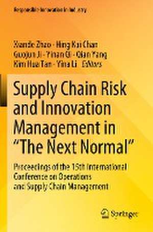 Supply Chain Risk and Innovation Management in “The Next Normal”: Proceedings of the 15th International Conference on Operations and Supply Chain Management de Xiande Zhao