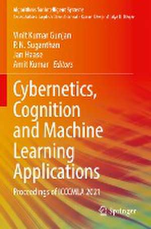 Cybernetics, Cognition and Machine Learning Applications: Proceedings of ICCCMLA 2021 de Vinit Kumar Gunjan