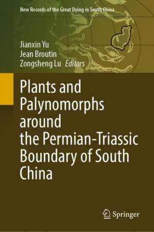 Plants and Palynomorphs around the Permian-Triassic Boundary of South China de Jianxin Yu