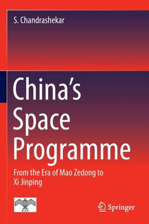 China's Space Programme: From the Era of Mao Zedong to Xi Jinping de S. Chandrashekar