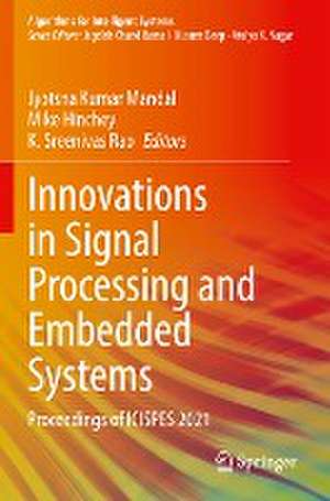 Innovations in Signal Processing and Embedded Systems: Proceedings of ICISPES 2021 de Jyotsna Kumar Mandal