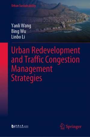 Urban Redevelopment and Traffic Congestion Management Strategies de Yanli Wang