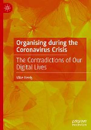 Organising during the Coronavirus Crisis: The Contradictions of Our Digital Lives de Mike Healy