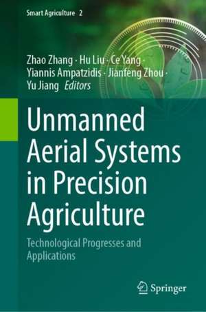 Unmanned Aerial Systems in Precision Agriculture: Technological Progresses and Applications de Zhao Zhang