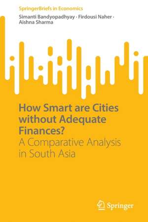 How Smart are Cities without Adequate Finances?: A Comparative Analysis in South Asia de Simanti Bandyopadhyay