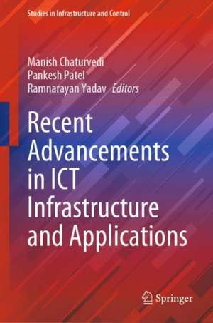 Recent Advancements in ICT Infrastructure and Applications de Manish Chaturvedi