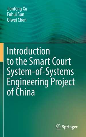 Introduction to the Smart Court System-of-Systems Engineering Project of China de Jianfeng Xu