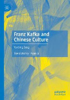 Franz Kafka and Chinese Culture de Yanbing Zeng