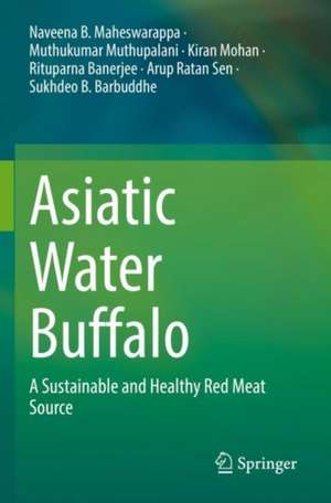 Asiatic Water Buffalo: A Sustainable and Healthy Red Meat Source de Naveena B. Maheswarappa