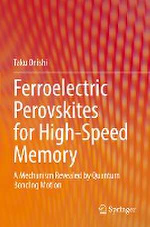 Ferroelectric Perovskites for High-Speed Memory: A Mechanism Revealed by Quantum Bonding Motion de Taku Onishi